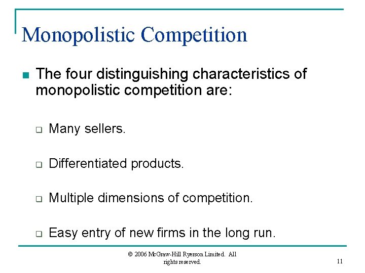 Monopolistic Competition n The four distinguishing characteristics of monopolistic competition are: q Many sellers.