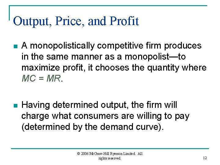 Output, Price, and Profit n A monopolistically competitive firm produces in the same manner