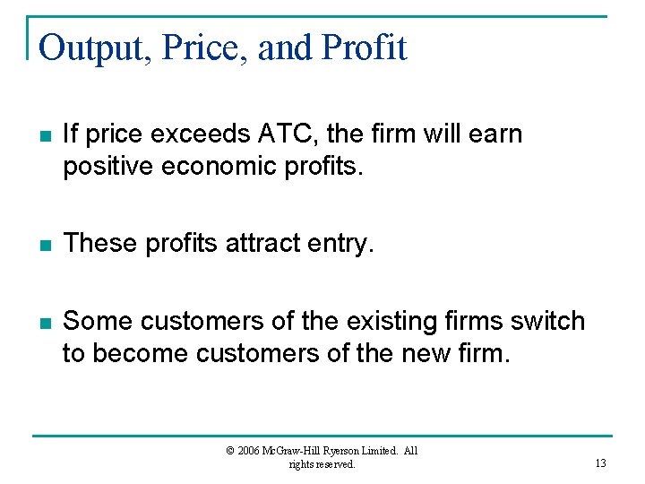 Output, Price, and Profit n If price exceeds ATC, the firm will earn positive