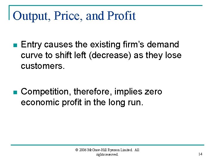 Output, Price, and Profit n Entry causes the existing firm’s demand curve to shift