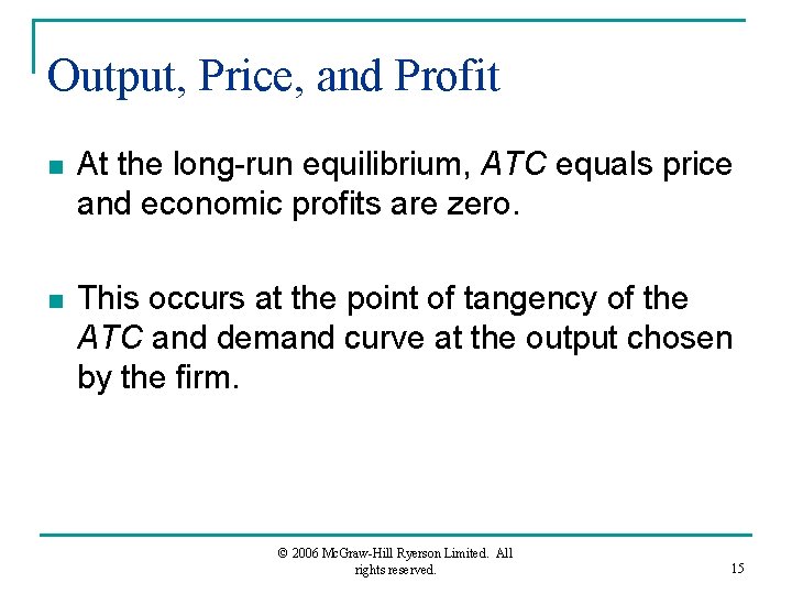 Output, Price, and Profit n At the long-run equilibrium, ATC equals price and economic