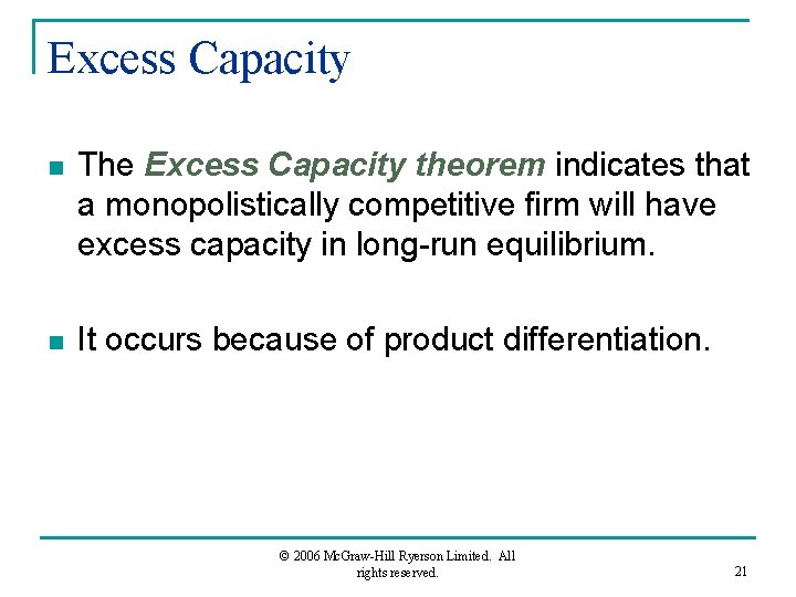 Excess Capacity n The Excess Capacity theorem indicates that a monopolistically competitive firm will