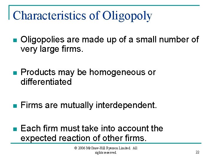 Characteristics of Oligopoly n Oligopolies are made up of a small number of very