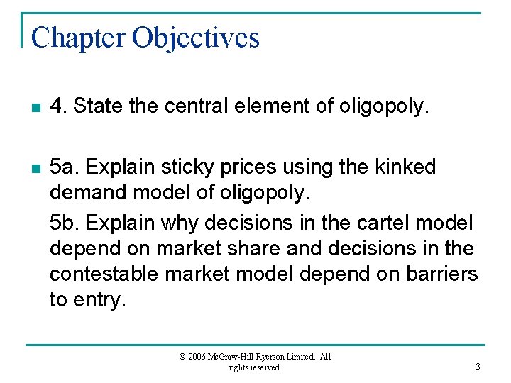 Chapter Objectives n 4. State the central element of oligopoly. n 5 a. Explain