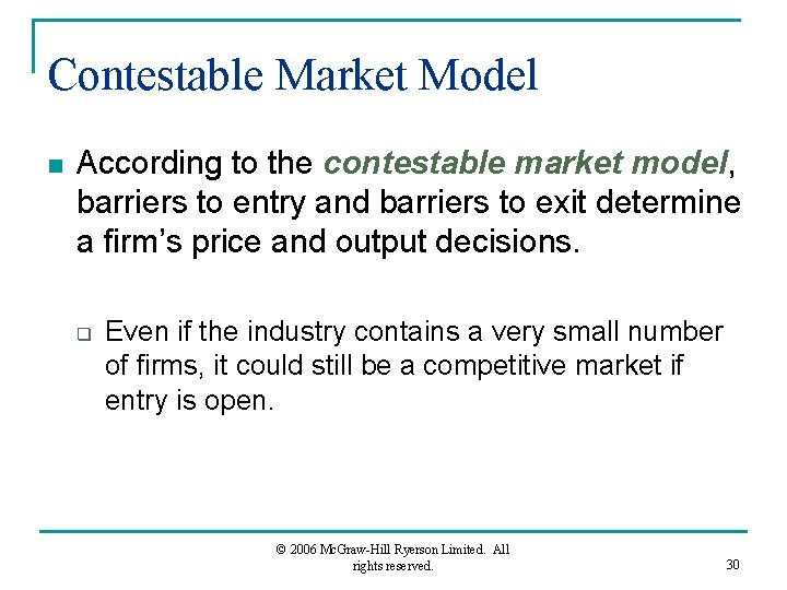Contestable Market Model n According to the contestable market model, barriers to entry and