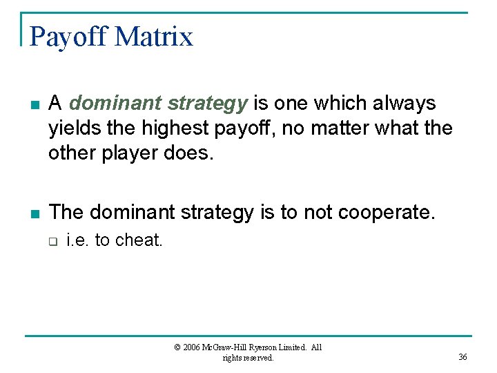 Payoff Matrix n A dominant strategy is one which always yields the highest payoff,