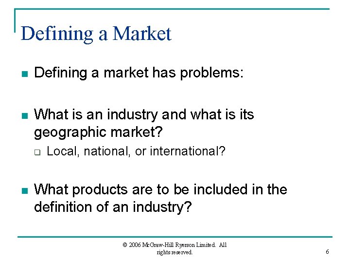 Defining a Market n Defining a market has problems: n What is an industry