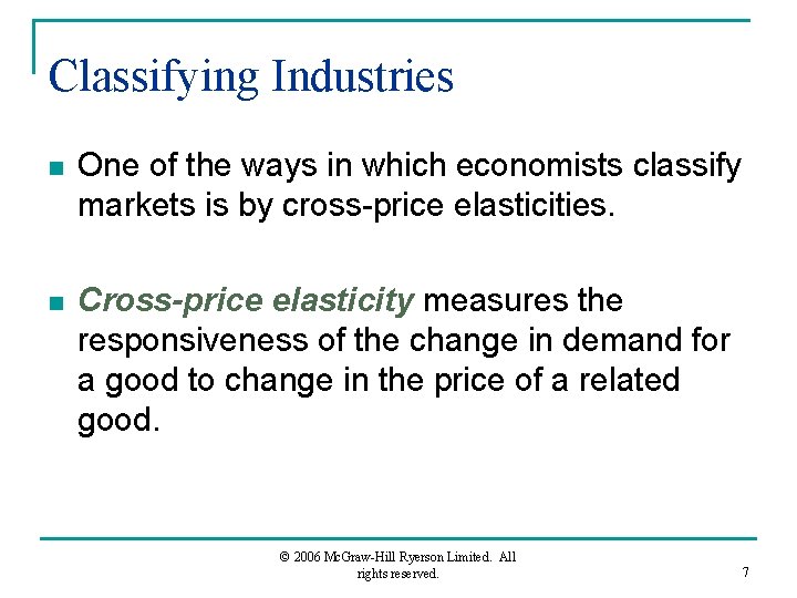 Classifying Industries n One of the ways in which economists classify markets is by