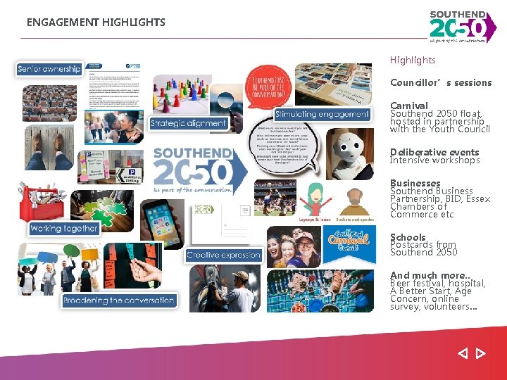 ENGAGEMENT HIGHLIGHTS Highlights Councillor’s sessions Carnival Southend 2050 float, hosted in partnership with the