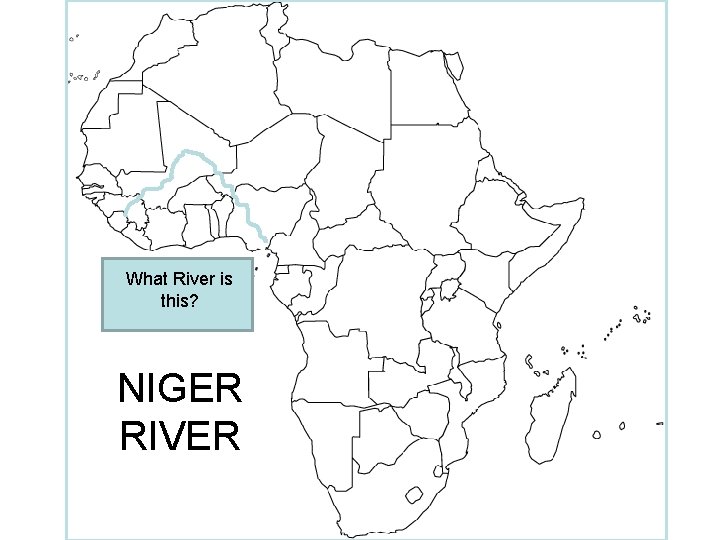 What River is this? NIGER RIVER 