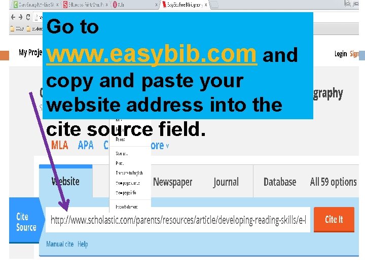 Go to www. easybib. com and copy and paste your website address into the