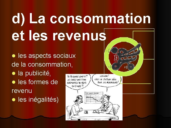 d) La consommation et les revenus les aspects sociaux de la consommation, l la