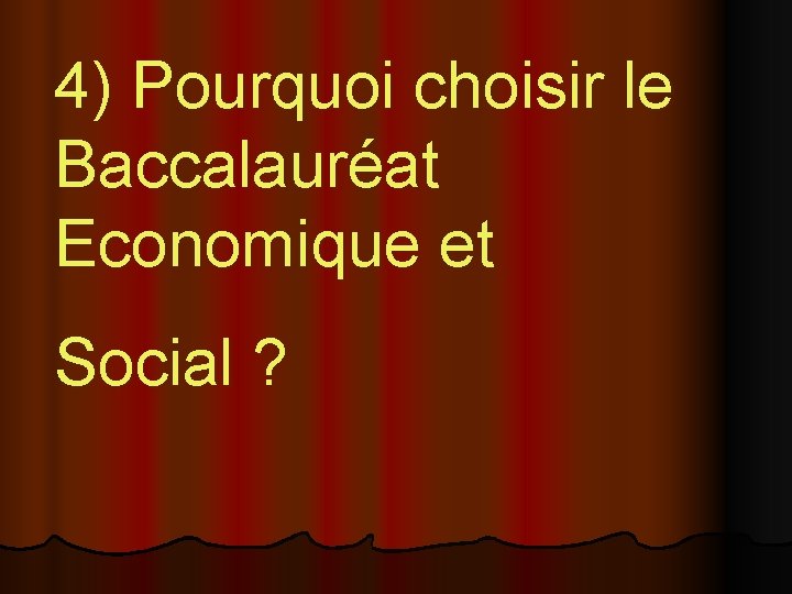 4) Pourquoi choisir le Baccalauréat Economique et Social ? 