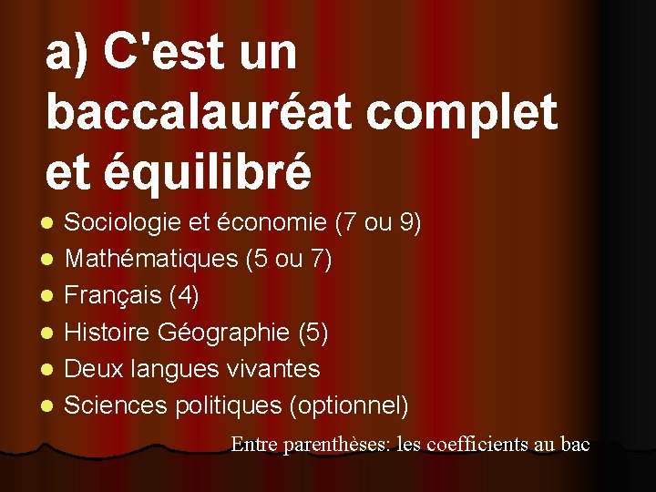 a) C'est un baccalauréat complet et équilibré l l l Sociologie et économie (7