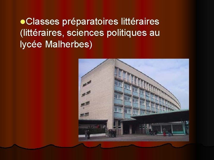 l. Classes préparatoires littéraires (littéraires, sciences politiques au lycée Malherbes) 