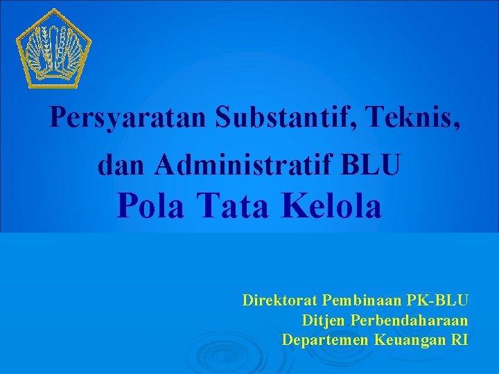 Persyaratan Substantif, Teknis, dan Administratif BLU Pola Tata Kelola Direktorat Pembinaan PK-BLU Ditjen Perbendaharaan