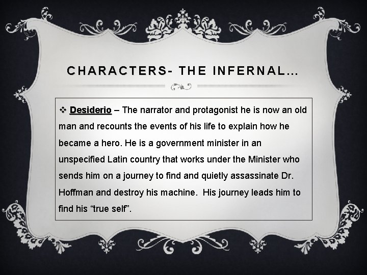 CHARACTERS- THE INFERNAL… v Desiderio – The narrator and protagonist he is now an CHARACTERS- THE INFERNAL… v Desiderio – The narrator and protagonist he is now an