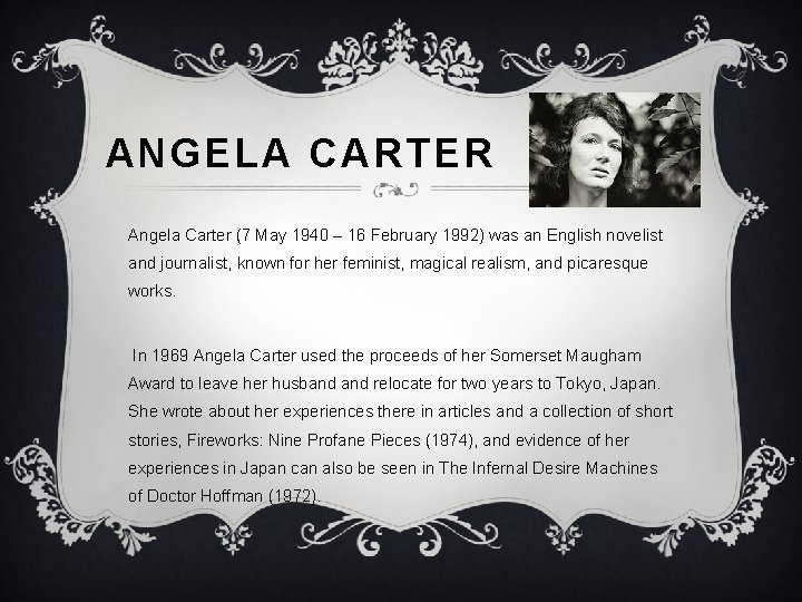 ANGELA CARTER Angela Carter (7 May 1940 – 16 February 1992) was an English ANGELA CARTER Angela Carter (7 May 1940 – 16 February 1992) was an English
