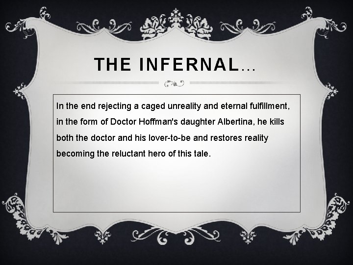 THE INFERNAL… In the end rejecting a caged unreality and eternal fulfillment, in the THE INFERNAL… In the end rejecting a caged unreality and eternal fulfillment, in the
