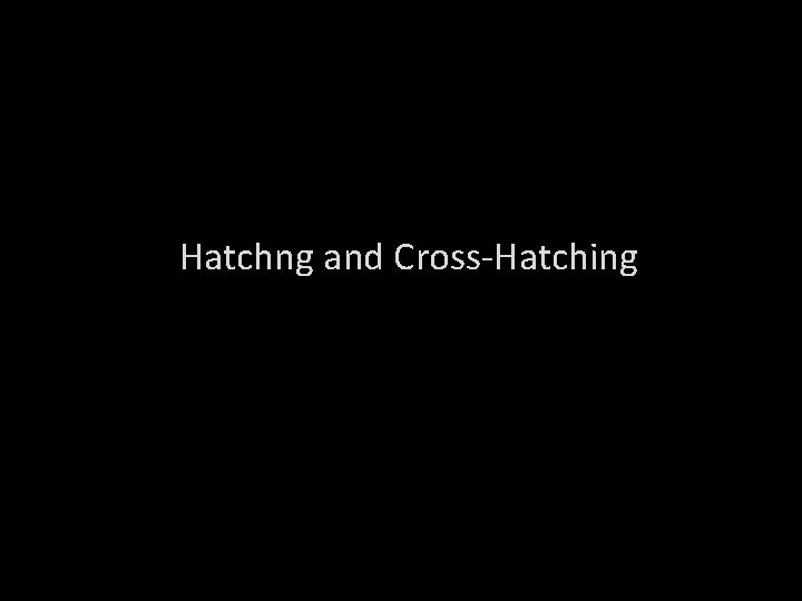 Hatchng and Cross-Hatching 