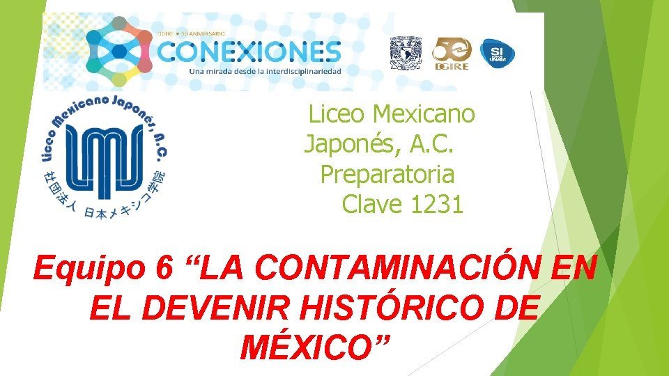Liceo Mexicano Japonés, A. C. Preparatoria Clave 1231 Equipo 6 “LA CONTAMINACIÓN EN EL
