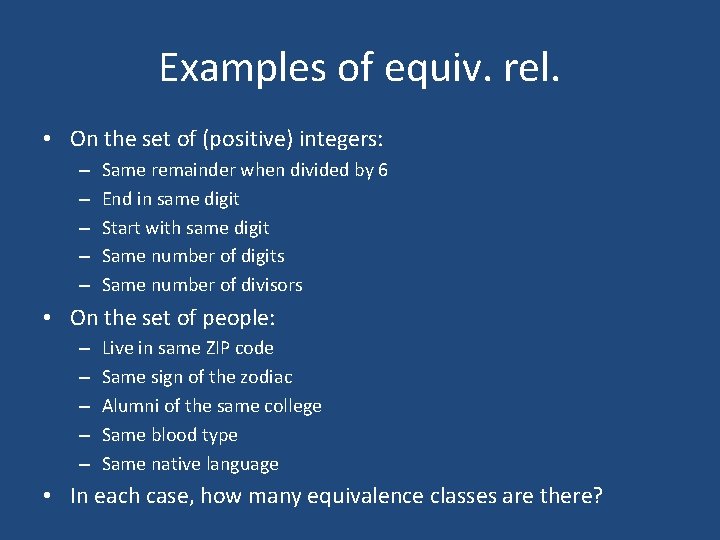 Examples of equiv. rel. • On the set of (positive) integers: – – –