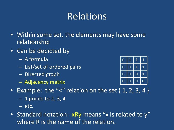 Relations • Within some set, the elements may have some relationship • Can be