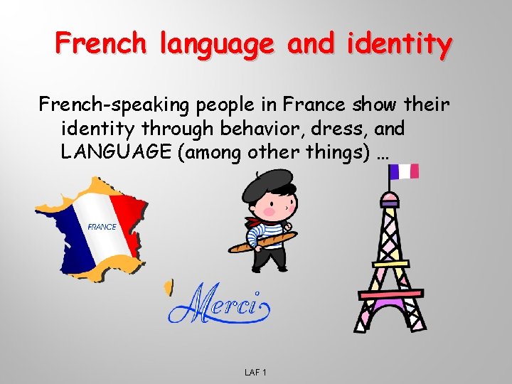 French language and identity French-speaking people in France show their identity through behavior, dress,