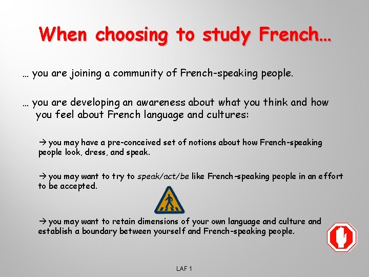 When choosing to study French… … you are joining a community of French-speaking people.