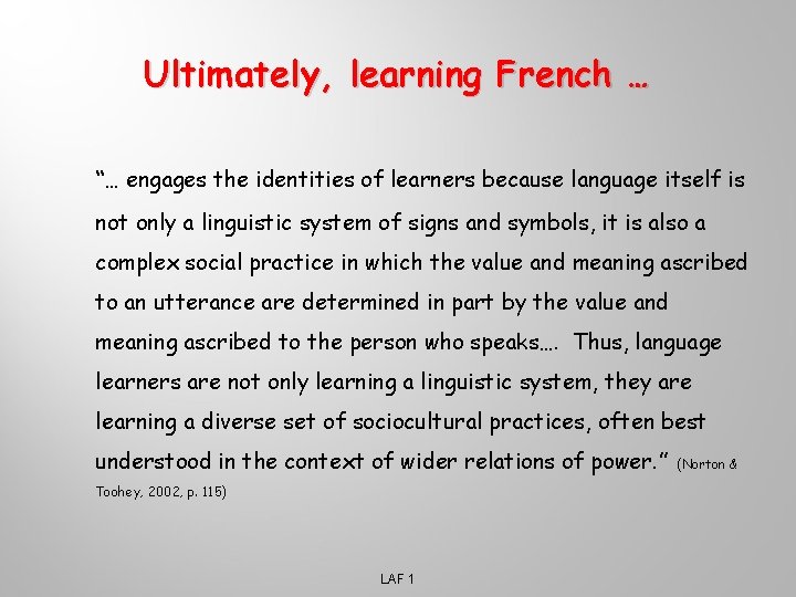 Ultimately, learning French … “… engages the identities of learners because language itself is