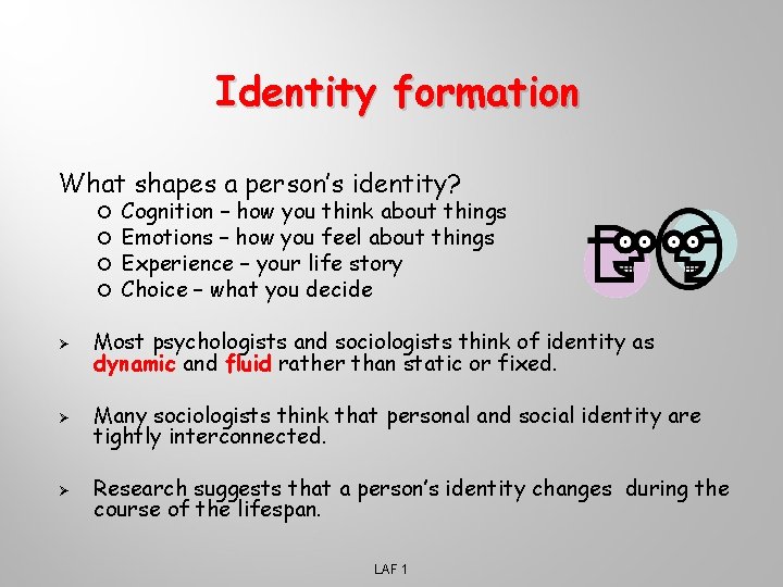 Identity formation What shapes a person’s identity? Cognition – how you think about things