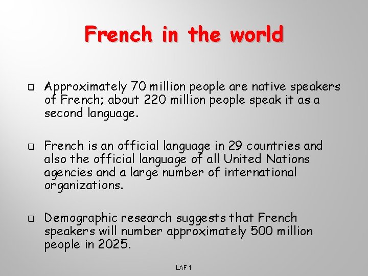 French in the world q q q Approximately 70 million people are native speakers