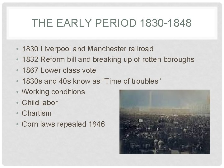 THE EARLY PERIOD 1830 -1848 • • 1830 Liverpool and Manchester railroad 1832 Reform