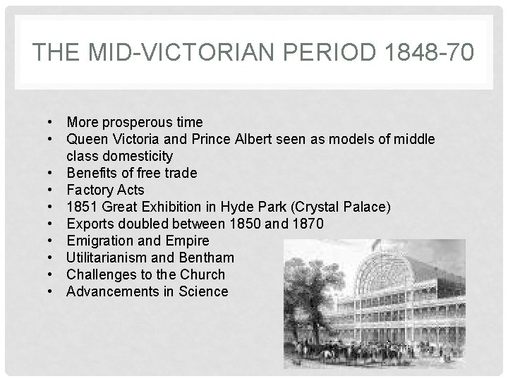 THE MID-VICTORIAN PERIOD 1848 -70 • More prosperous time • Queen Victoria and Prince