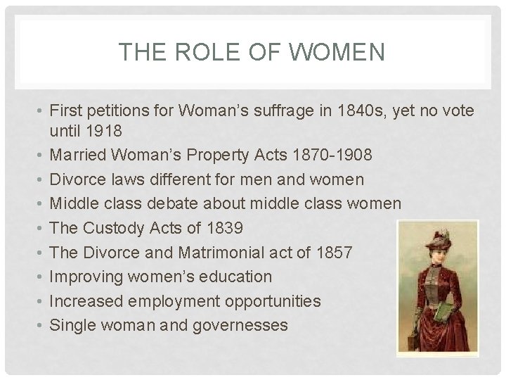 THE ROLE OF WOMEN • First petitions for Woman’s suffrage in 1840 s, yet