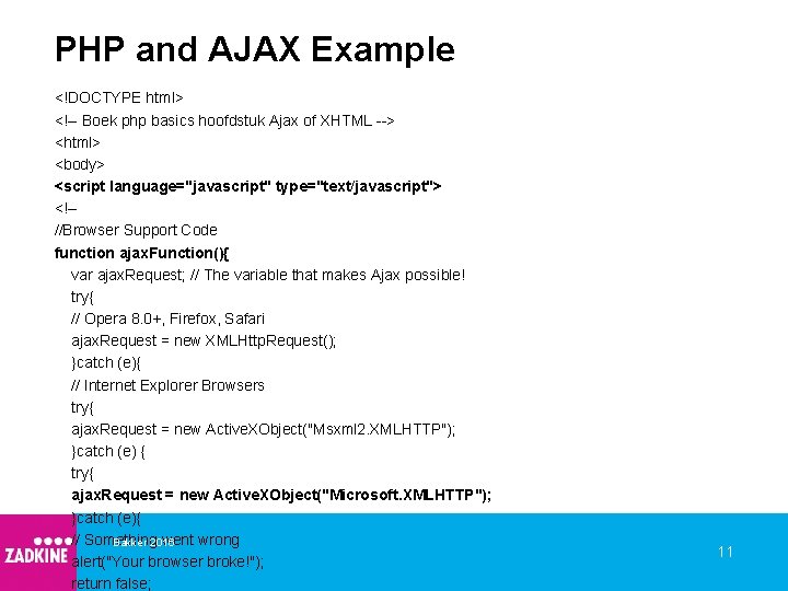 PHP and AJAX Example <!DOCTYPE html> <!-- Boek php basics hoofdstuk Ajax of XHTML