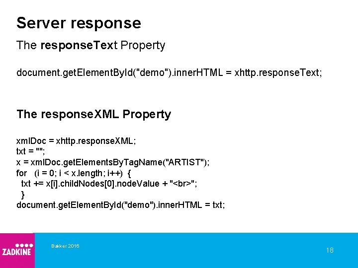 Server response The response. Text Property document. get. Element. By. Id("demo"). inner. HTML =