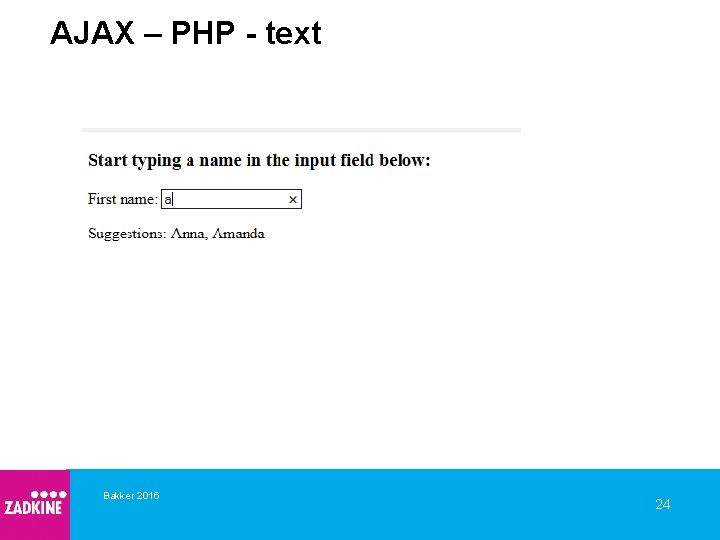 AJAX – PHP - text Bakker 2016 24 