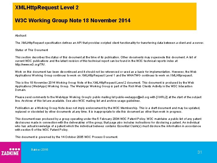 XMLHttp. Request Level 2 W 3 C Working Group Note 18 November 2014 Abstract