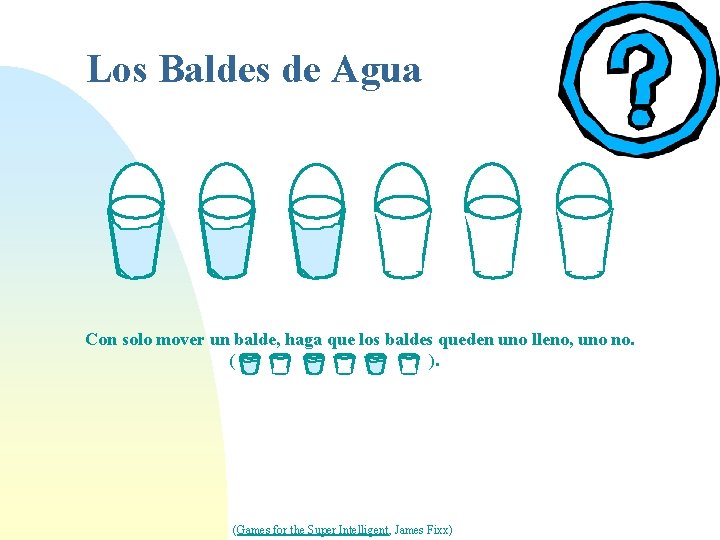 Los Baldes de Agua Con solo mover un balde, haga que los baldes queden