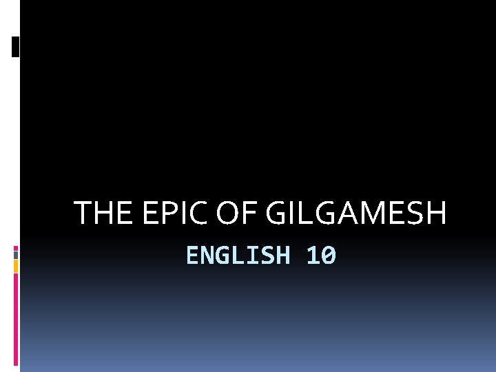 THE EPIC OF GILGAMESH ENGLISH 10 