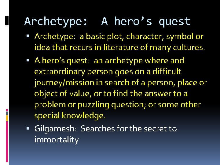 Archetype: A hero’s quest Archetype: a basic plot, character, symbol or idea that recurs