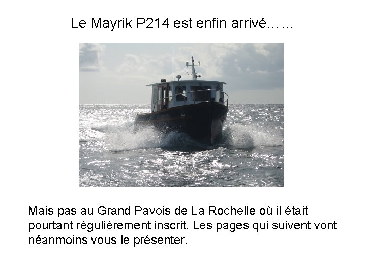 Le Mayrik P 214 est enfin arrivé…… Mais pas au Grand Pavois de La