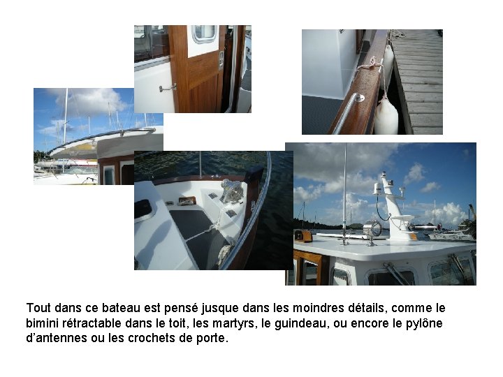 Tout dans ce bateau est pensé jusque dans les moindres détails, comme le bimini