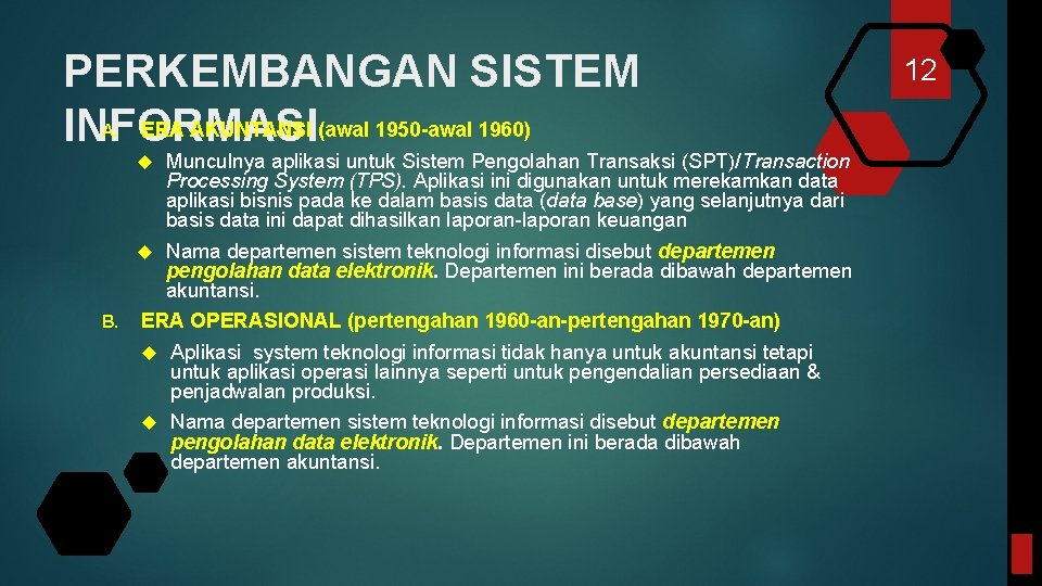PERKEMBANGAN SISTEM ERA AKUNTANSI (awal 1950 -awal 1960) INFORMASI A. Munculnya aplikasi untuk Sistem