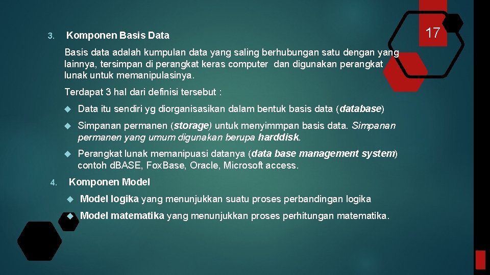 3. Komponen Basis Data Basis data adalah kumpulan data yang saling berhubungan satu dengan