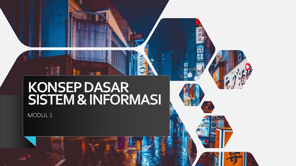 KONSEP DASAR SISTEM & INFORMASI MODUL 1 