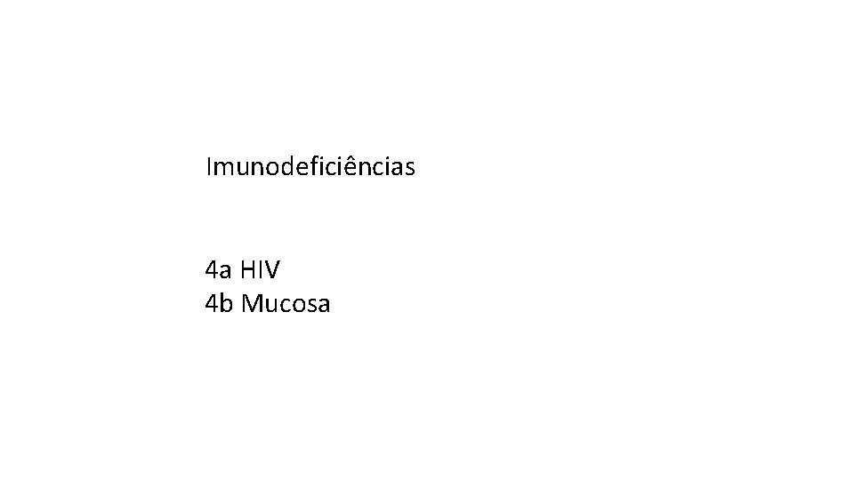 Imunodeficiências 4 a HIV 4 b Mucosa 