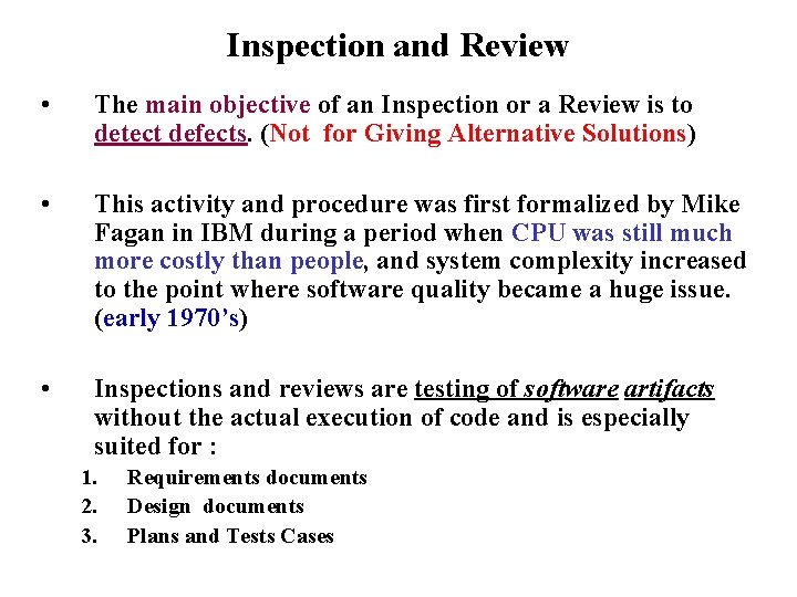 Inspection and Review • The main objective of an Inspection or a Review is