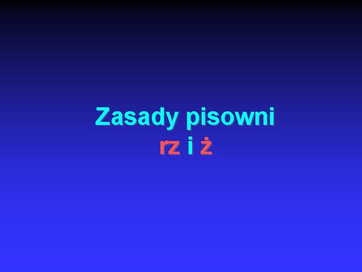 Zasady pisowni rz i ż 